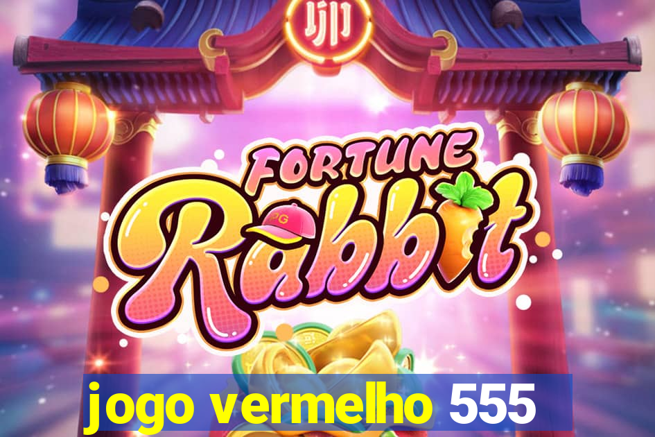 jogo vermelho 555